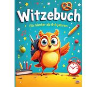 Witzebuch Für Kinder ab 6-8 jahren: 200 lustige Witze über Tiere, Schule, Essen und Alltag | Erstleser fördern und gemeinsam lachen (Großschrift für einfaches Lesen).