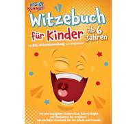 Witzebuch für Kinder ab 6 Jahren: Die XXL-Witzesammlung zum Weglachen! Die 500 lustigsten Kinderwitze, Scherzfragen und Flachwitze für Erstleser. Das perfekte Geschenk für die Schule und Freunde