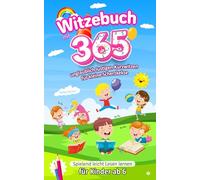 Witzebuch mit 365 unglaublich lustigen Kurzwitzen für kleine Scherzkekse: Spielend leicht Lesen lernen für Kinder ab 6 (inkl. 30 Ausmalbilder)