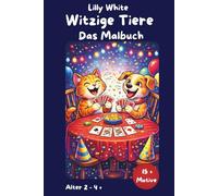 Witzige Tiere - das Malbuch für Kinder ab 2 Jahren: Witzige Tiere mit großen einfachen Motiven - Mit extra Kritzelseiten, fördert Motorik & Kreativität