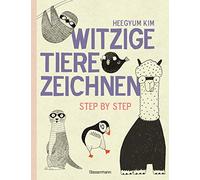 Witzige Tiere zeichnen. Von Alpaka bis Waschbär - mit vielen individuellen Varianten - für Comic-, Cartoon- und Handlettering-Fans: Step by Step