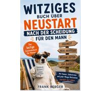 Witziges Buch über Neustart nach der Scheidung für den Mann: Das lustige Geschenkebuch für Männer - Mit Humor, Selbstironie und jeder Menge Motivation zurück ins Leben.