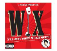 Wix - I'll Quit When Willie Quits