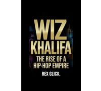 WIZ KHALIFA: The Rise Of A Hip-hop Empire