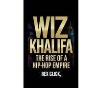 WIZ KHALIFA: The Rise Of A Hip-hop Empire