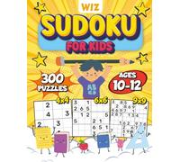 Wiz Sudoku for Kids Ages 10-12: A Big Activity Book of Logic Puzzles for Brainy Kids - Featuring 300 Fun 4x4, 6x6, and 9x9 Grids