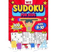 Wiz Sudoku for Kids Ages 8-10: A Big Activity Book of Logic Puzzles for Smart Kids - Featuring 300 Fun 4x4, 6x6, and 9x9 Grids