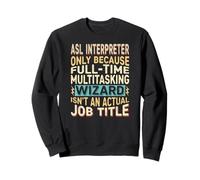 Wizard Job Title Quote - Funny ASL Interpreter Sudadera
