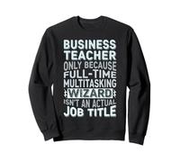 Wizard Job Title Quote - Funny Business Teacher Sudadera