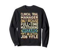 Wizard Job Title Quote - Funny Clinical Trial Manager Sudadera