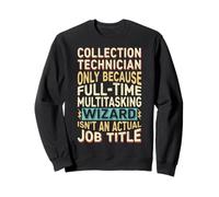 Wizard Job Title Quote - Funny Collection Technician Sudadera