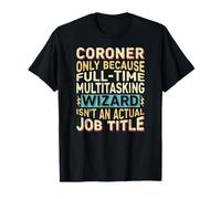 Wizard Job Title Quote - Funny Coroner Camiseta