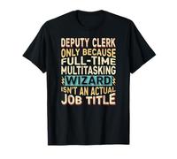 Wizard Job Title Quote - Funny Deputy Clerk Camiseta