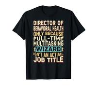 Wizard Job Title Quote - Funny Director of Behavioral Health Camiseta