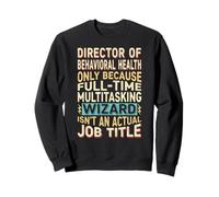 Wizard Job Title Quote - Funny Director of Behavioral Health Sudadera