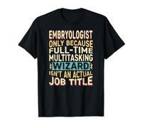 Wizard Job Title Quote - Funny Embryologist Camiseta