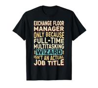 Wizard Job Title Quote - Funny Exchange Floor Manager Camiseta
