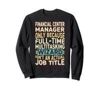 Wizard Job Title Quote - Funny Financial Center Manager Sudadera