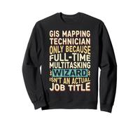 Wizard Job Title Quote - Funny GIS Mapping Technician Sudadera
