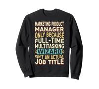 Wizard Job Title Quote - Funny Marketing Product Manager Sudadera