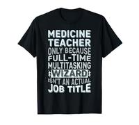 Wizard Job Title Quote - Funny Medicine Teacher Camiseta