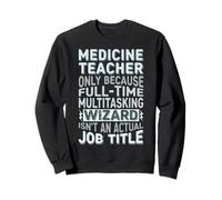 Wizard Job Title Quote - Funny Medicine Teacher Sudadera