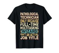 Wizard Job Title Quote - Funny Pathological Technician Camiseta