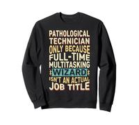Wizard Job Title Quote - Funny Pathological Technician Sudadera