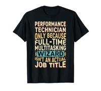 Wizard Job Title Quote - Funny Performance Technician Camiseta