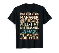 Wizard Job Title Quote - Funny Regulatory Affairs Manager Camiseta