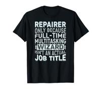 Wizard Job Title Quote - Funny Repairer Camiseta
