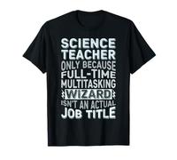 Wizard Job Title Quote - Funny Science Teacher Camiseta