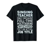 Wizard Job Title Quote - Funny Singing Teacher Camiseta