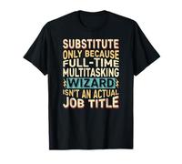 Wizard Job Title Quote - Funny Substitute Camiseta