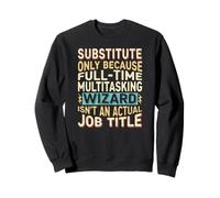 Wizard Job Title Quote - Funny Substitute Sudadera