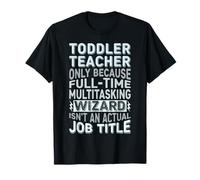Wizard Job Title Quote - Funny Toddler Teacher Camiseta