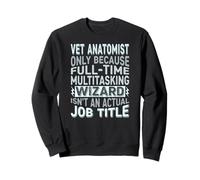 Wizard Job Title Quote - Funny Vet Anatomist Sudadera