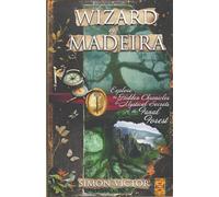 Wizard of Madeira: Explore the Hidden Chronicles and Mystical Secrets of the Fanal Forest
