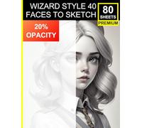Wizard Style: 40 Faces to Sketch: 20% Opacity for Magical Drawing Practice and Skill Building