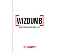 Wizdumb: A Poetic Spiritual Guide For Self Help