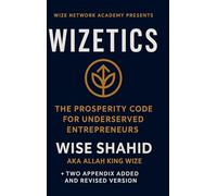Wizetics: The Prosperity Code for Underserved Entrepreneurs: The Prosperity Code for Underserved Entrepreneurs