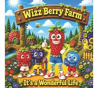 Wizz Berry Farm: It's a Wonderful Life | children’s stories | Children's book | Age 5 to 10 | Birthday & Christmas gift.