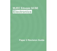 WJEC/Eduqas GCSE Electronics Exam Paper 2 Revision Guide