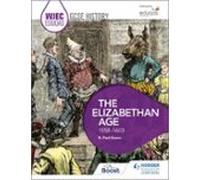 Wjec Eduqas Gcse History: The Elizabethan Age 1558-1603 (ebook)