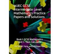 WJEC GCSE Intermediate Level Mathematics Practice Papers and Solutions: Book 1: GCSE Mathematics (Unit 1 - Non-Calculator)