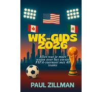 Wk-gids 2026: Alles wat je moet weten over het eerste FIFA-toernooi met 48 teams