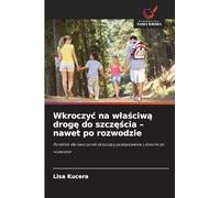 Wkroczy¿ na w¿a¿ciw¿ drog¿ do szcz¿¿cia - nawet po rozwodzie: Poradnik dla nauczycieli dotycz¿cy post¿powania z dzie¿mi po rozwodzie