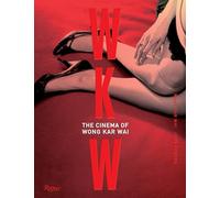 WKW: The Cinema of Wong Kar Wai: The Cinema of WKW