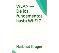WLAN - De los fundamentos hasta Wi-Fi 7