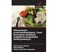Wlaściwości przeciwutleniające i inne korzystne dzialanie indyjskich produktów funkcjonalnych